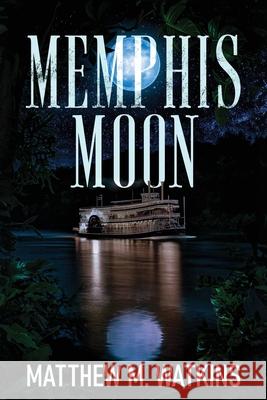 Memphis Moon Matthew M. Watkins 9781963844825