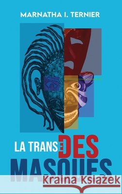 La Transe des Masques Ternier, Marnatha I. 9781963844870 MindStir Media