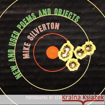 New and Used Poems and Objects Mike Silverton Kevin Johnson 9781963846669 Sagging Meniscus Press