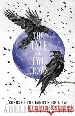 The Tale of Two Crows Abelia Sumpter 9781963853049