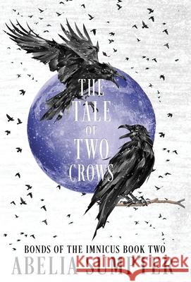 The Tale of Two Crows Abelia Sumpter 9781963853056