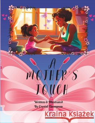 A Mother's Touch Crystal A. Thompson 9781963858068