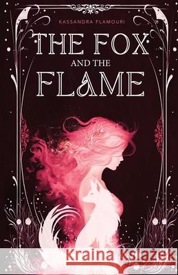 The Fox and the Flame Kassandra Flamouri 9781963867008