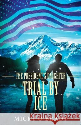 Trial by Ice Micky O'Brady 9781963870190 Snowy Wings Publishing