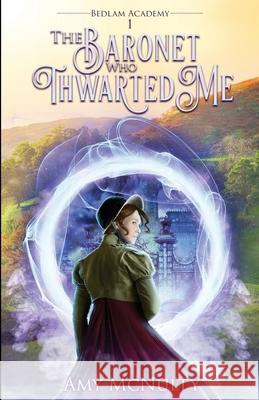 The Baronet Who Thwarted Me Amy McNulty 9781963870268 Crimson Fox Publishing