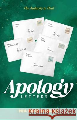 Apology Letters: The Audacity to Heal Mia Dunlap 9781963874532