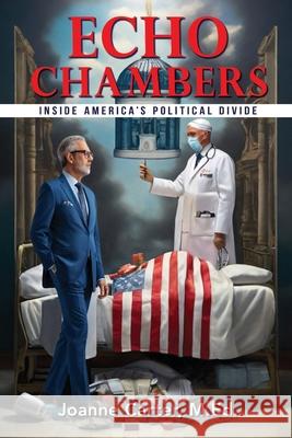 Echo Chambers: Inside America's Political Divide Joanne Carte 9781963883619 Prime Seven Media