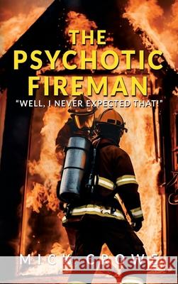 The Psychotic Fireman: 