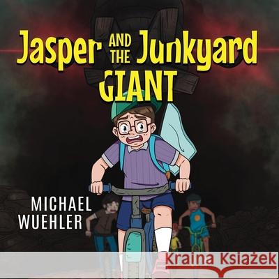 Jasper and the Junkyard Giant Michael Wuehler 9781963883862