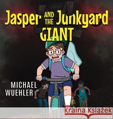 Jasper and the Junkyard Giant Michael Wuehler 9781963883886