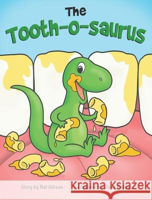 The Tooth-o-saurus Nat Gibson Dana Regan 9781963891096 Gibaria Publishing