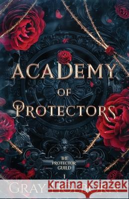 Academy of Protectors Gray Holborn 9781963893007