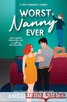 Worst Nanny Ever: A Spicy Romantic Comedy Angela Casella 9781963896336