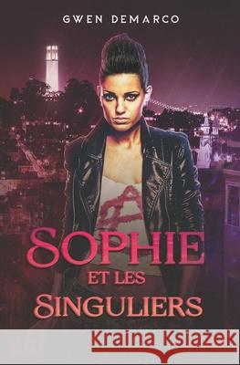 Sophie et les Singuliers Gwen DeMarco 9781963906363