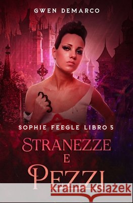 Stranezze e Pezzi Gwen DeMarco 9781963906547