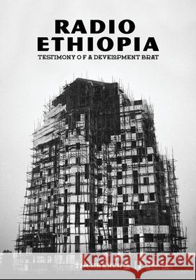 Radio Ethiopia: Testimony of a Development Brat Tim Shaner 9781963908190 Spuyten Duyvil