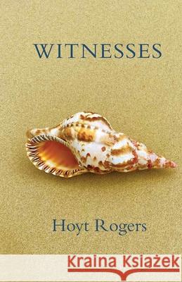Witnesses Hoyt Rogers 9781963908985