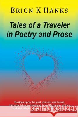 Tales of a Traveler in Poetry and Prose Brion K. Hanks 9781963917246