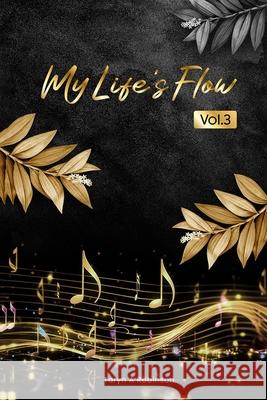 My Life's Flow: Vol.3 Taryn My Life's Flow Robinson Taryn A. Robinson 9781963919660 Design Marvel
