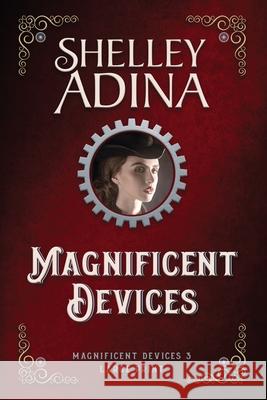 Magnificent Devices (Large Print) Shelley Adina 9781963929324 Moonshell Books, Inc.
