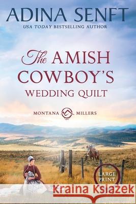 The Amish Cowboy's Wedding Quilt (Large Print) Adina Senft 9781963929751 Moonshell Books, Inc.