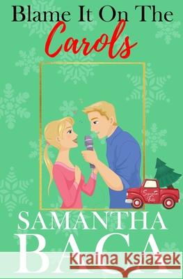 Blame It On The Carols Samantha Baca 9781963930511