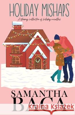 Holiday Mishaps Samantha Baca 9781963930665 Samantha Baca