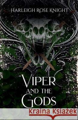 Viper and the Gods Harleigh Rose Knight 9781963934038 Harleigh Rose Knight