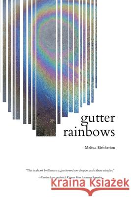 gutter rainbows Melissa Eleftherion 9781963943030 Querencia Press, LLC