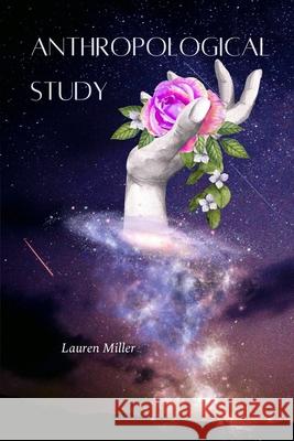 Anthropological Study Lauren Miller 9781963943054 Querencia Press, LLC