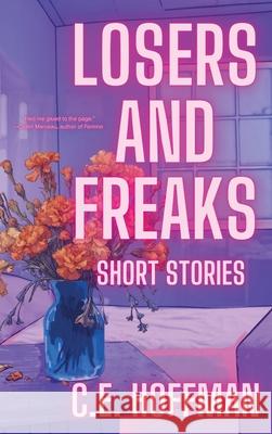 Losers and Freaks C. E. Hoffman 9781963943146 Querencia Press, LLC