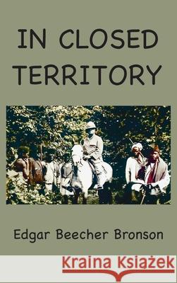 In Closed Territory Edgar Beecher Bronson 9781963956528 Ancient Wisdom Publications