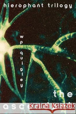 The Ascendant W. P. Quigley 9781963970050 Ascendent Publishing