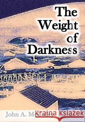 The Weight of Darkness John a. McColley 9781963970104 Ascendent Publishing