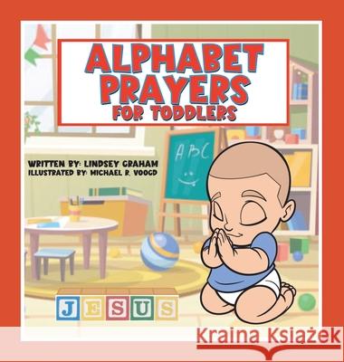 Alphabet Prayers for Toddlers Lindsey Graham Michael Voogd 9781963986037