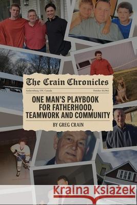 The Crain Chronicles: A Memoir Greg Crain 9781963986259 Csi Publishing