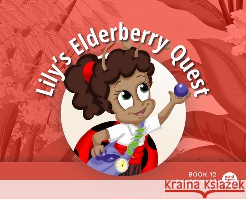 Lily's Elderberry Quest Mind Body Align                          Art Mawhinney 9781963989274 Mind Body Align