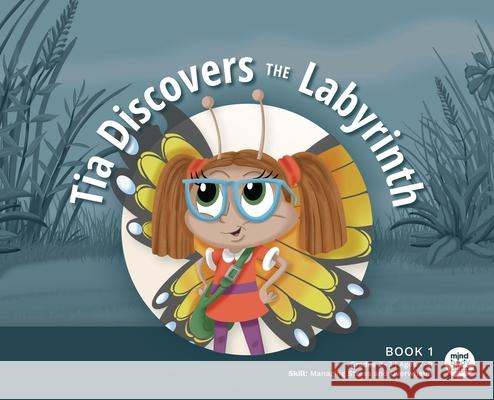 Tia Discovers the Labyrinth Mind Body Align                          Art Mawhinney 9781963989328 Mind Body Align