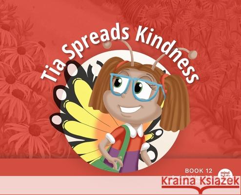 Tia Spreads Kindness Mind Body Align                          Art Mawhinney 9781963989434 Mind Body Align