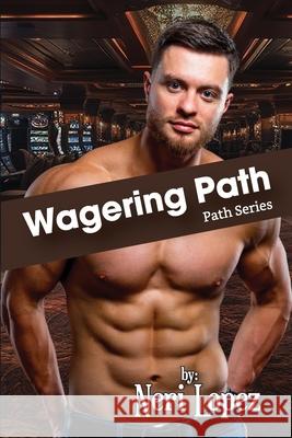 Wagering Path Neri Lopez 9781963995077 Siren Book & Craft LLC