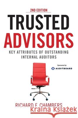 Trusted Advisors: Key Attributes of Outstanding Internal Auditors, 2nd Edition Richard F. Chambers 9781963998047