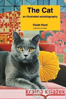 The Cat: an illustrated autobiography (Decatur Dixon Classics) Violet Hunt Jupiter                                  Lula Crowder 9781964003061 Decatur Dixon Press