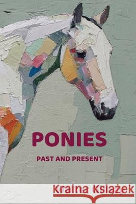Ponies Past and Present: An Illustrated History of the Pony Walter Gilbey 9781964003269 Zone Press