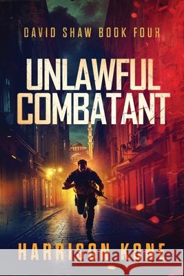 Unlawful Combatant Harrison Kone 9781964007373 Ten Hut Media