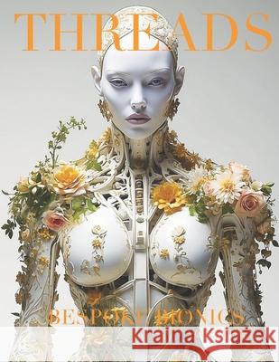 THREADS - Volume 2 BESPOKE BIONICS: The Art of the Tear - Sparking the Inspiration Mg Visual 9781964025070