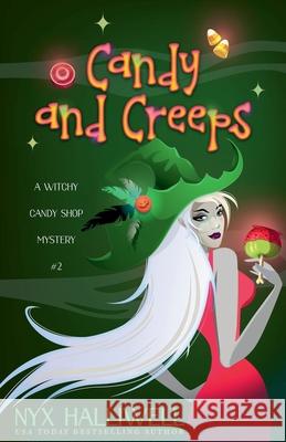 Candy and Creeps, A Witchy Candy Shop Mystery, Book 2 Nyx Halliwell 9781964028033 Beach Path Publishing, LLC