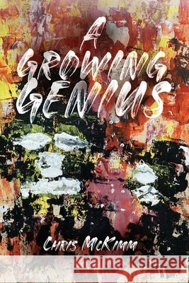A Growing Genius Chris McKimm 9781964035710 Sweetspire Literature Management LLC