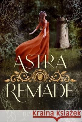 Astra Remade Elizabeth Lowham 9781964042008