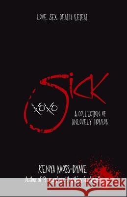 Sick xoxo (Special Edition) Kenya Moss-Dyme Renee Wallace Kenya Moss-Dyme 9781964047171 Kenya Moss-Dyme