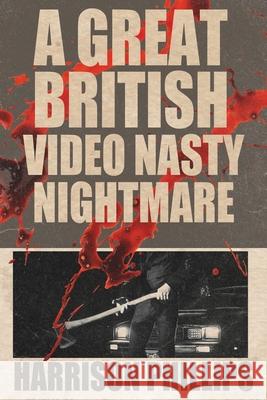 A Great British Video Nasty Nightmare Harrison Phillips 9781964053011